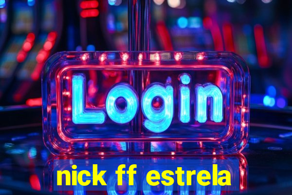 nick ff estrela